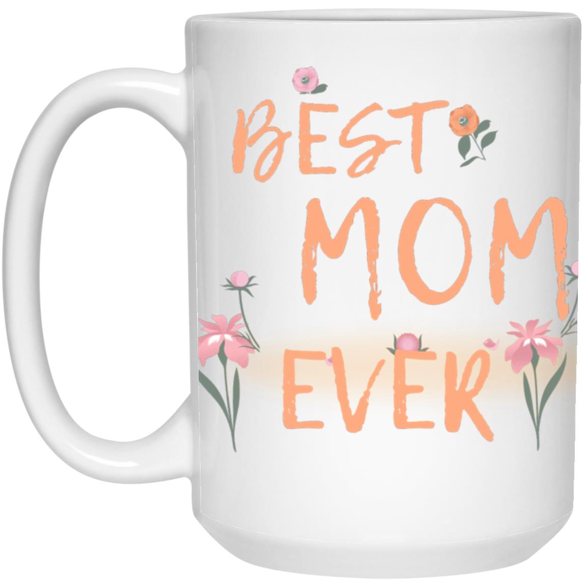 Best Mom Ever - White Mug